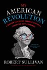 My American Revolution A Modern Expedition Through History's Forgotten Battlegrounds