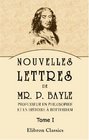 Nouvelles lettres de Mr P Bayle professeur en philosophie et en histoire  Rotterdam Tome 1