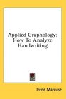 Applied Graphology How To Analyze Handwriting