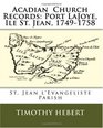 Acadian  Church Records Port LaJoye Ile St Jean 17491758 St Jean l'Evangeliste Parish