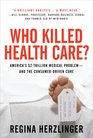Who Killed HealthCare America's 2 Trillion Medical Problem  and the ConsumerDriven Cure