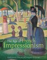 The Age of French Impressionism Masterpieces from the Art Institute of Chicago