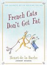 French Cats Don't Get Fat The Secrets of La Cuisine Feline