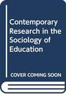 Contemporary Research in the Sociology of Education