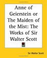 Anne Of Geierstein Or The Maiden Of The Mist The Works Of Sir Walter Scott