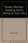 Tender Mercies Applying God's Mercy to Your Life