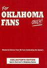 For Oklahoma Fans Only Wonderful Stories from OU Fans Celebrating the Sooners