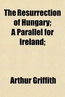The Resurrection of Hungary A Parallel for Ireland