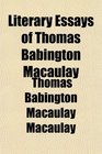 Literary Essays of Thomas Babington Macaulay