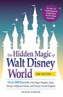 The Hidden Magic of Walt Disney World Over 600 Secrets of the Magic Kingdom Epcot Disney's Hollywood Studios and Disney's Animal Kingdom