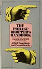 The PhraseDroppers Handbook Hundreds of FieldTested Ways to Get In Get Out or Get on Top of Any Conversation