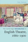 The Cambridge Introduction to English Theatre 16601900