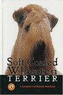 Soft Coated Wheaten Terrier a Complete (Complete and Reliable Handbook)