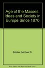 Age of the Masses Ideas and Society in Europe Since 1870