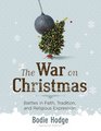 War on Christmas Battles in Faith Tradition and Religious Expression