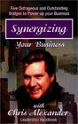 Synergizing Your Business The Bridges to Success 5 Outrageous and Outstanding Bridges to Power Up Your Business
