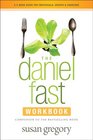 The Daniel Fast Workbook A 5Week Guide for Individuals Groups and Churches