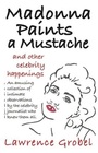 Madonna Paints a Mustache  Other Celebrity Happenings