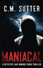 Maniacal: A Detective Jade Monroe Crime Thriller Book 1 (Volume 1)