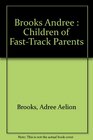 Children of Fast-Track Parents: Raising Self-sufficient and Confident Children in an Achievement-Oriented World