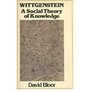 Wittgenstein A Social Theory of Knowledge
