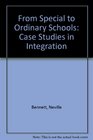 From Special to Ordinary Schools Case Studies in Integration