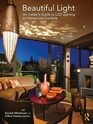 Beautiful Light An Insiders Guide to LED Lighting in Homes and Gardens