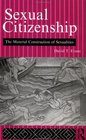 Sexual Citizenship The Material Construction of Sexualities