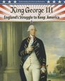 King George III England's Struggle to Keep America