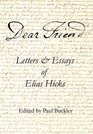 Dear Friend Letters and Essays of Elias Hicks