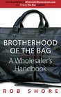 Brotherhood of the Bag A Wholesaler's Handbook