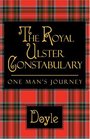 The Royal Ulster Constabulary One Man's Journey