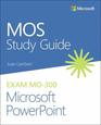 MOS Study Guide for Microsoft PowerPoint Exam MO300