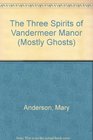 The Three Spirits of Vandermeer Manor