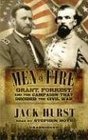 Men of Fire Grant Forrest and the Campaign that Decided the Civil War