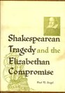 Shakespearean Tragedy and the Elizabethan Compromise