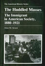 The Huddled Masses: The Immigrant in American Society, 1880-1921