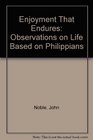 Enjoyment That Endures Observations on Life Based on Philippians