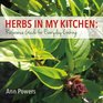 Herbs in My Kitchen Reference Guide for Everyday Cooking