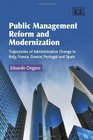 Public Management Reform and Modernization Trajectories of Administrative Change in Italy France Greece Portugal and Spain