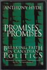 Promises Promises  Breaking Faith in Canadian Politics
