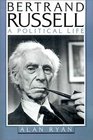 Bertrand Russell  A Political Life