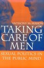 Taking Care of Men  Sexual Politics in the Public Mind