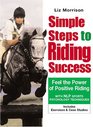 Simple Steps To Riding Success Feel the Power of Positive Riding  Includes Exercises  Case Studies