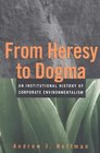 From Heresy to Dogma An Institutional History of Corporate