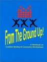 From the Ground Up A Workbook on Coalition Building  Community Development