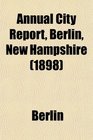 Annual City Report Berlin New Hampshire