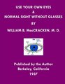 Use Your Own Eyes  Normal Sight Without Glasses Better Eyesight Magazine by Ophthalmologist William H Bates