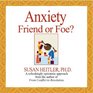 Anxiety Friend or Foe