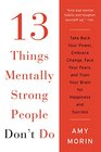 13 Things Mentally Strong People Don't Do Take Back Your Power Embrace Change Face Your Fears and Train Your Brain for Happiness and Success